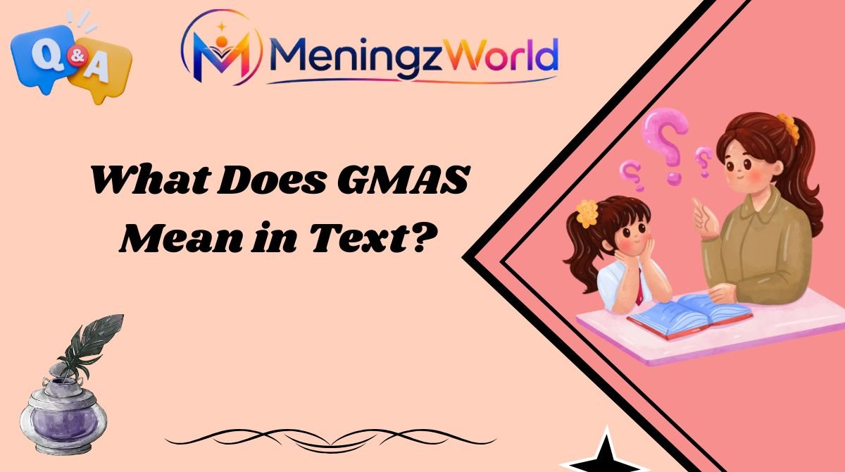 What Does GMAS Mean in Text?