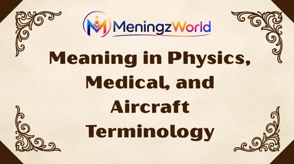 Meaning in Physics, Medical, and Aircraft Terminology