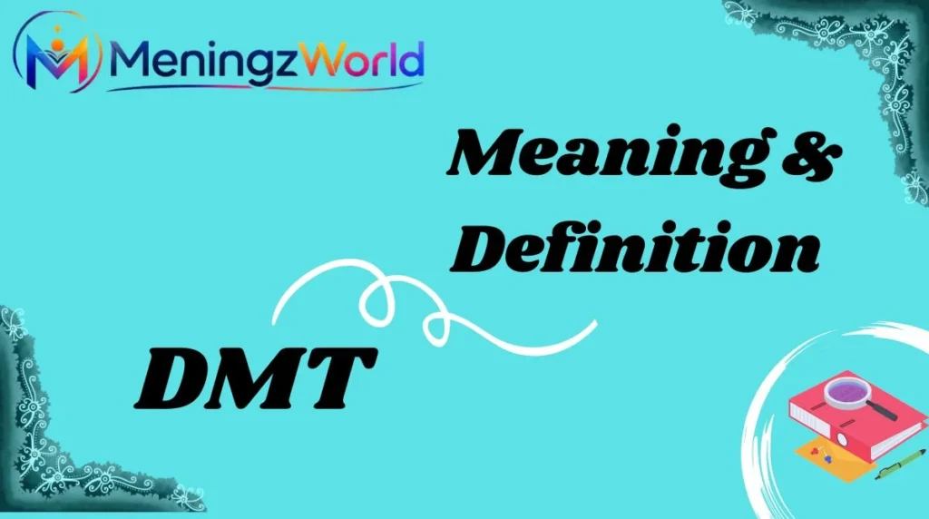 What Does DMT Mean in Text?