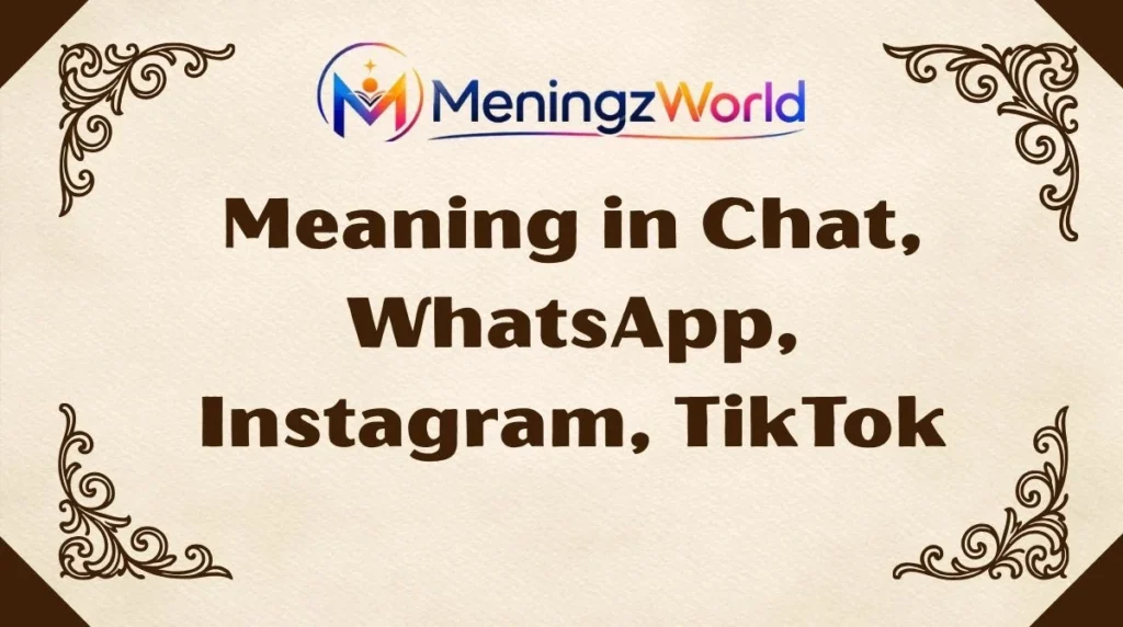 Meaning in Chat, WhatsApp, Instagram, TikTok