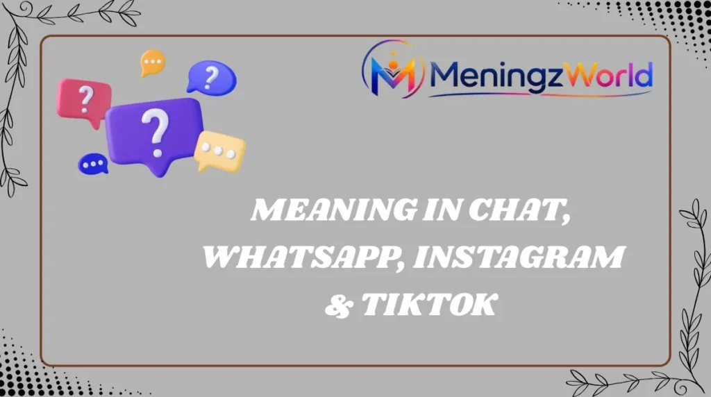 Meaning in Chat, WhatsApp, Instagram, TikTok