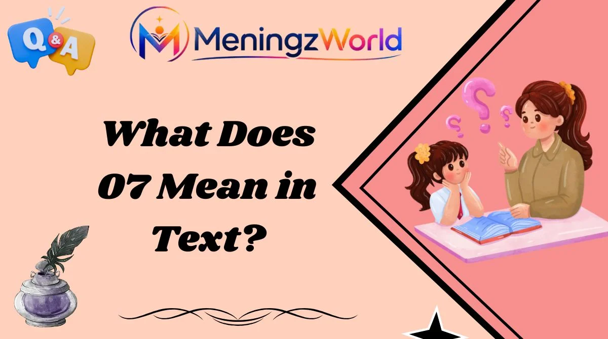 What Does 07 Mean in Text?