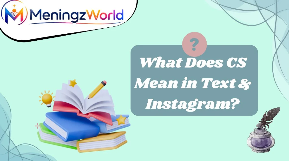 What Does CS Mean in Text & Instagram?