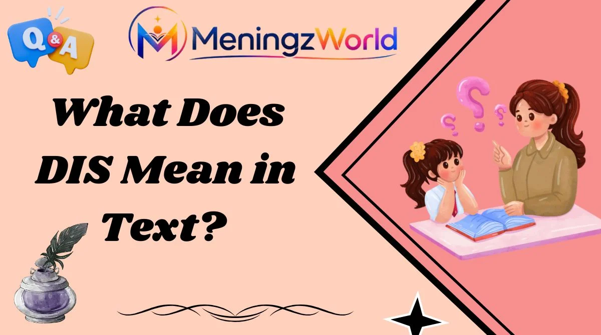 What Does DIS Mean in Text?