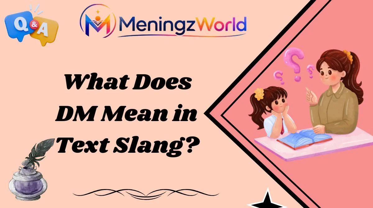 What Does DM Mean in Text Slang?