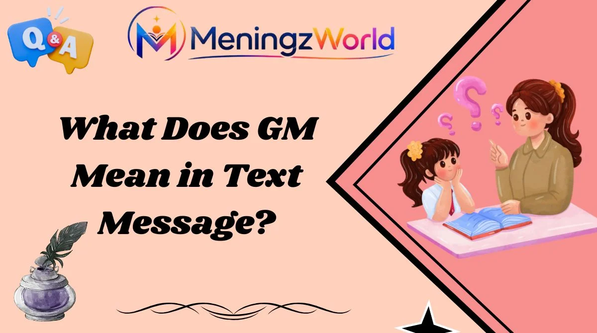 What Does GM Mean in Text Message?