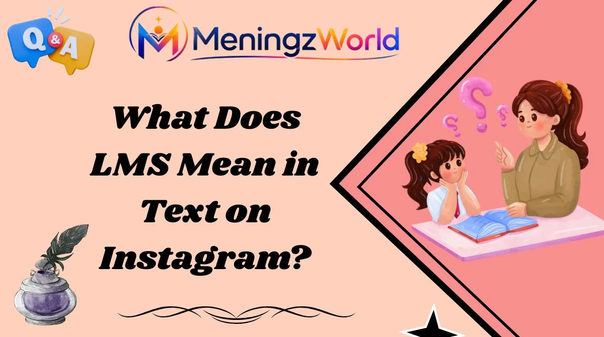 What Does LMS Mean in Text on Instagram?