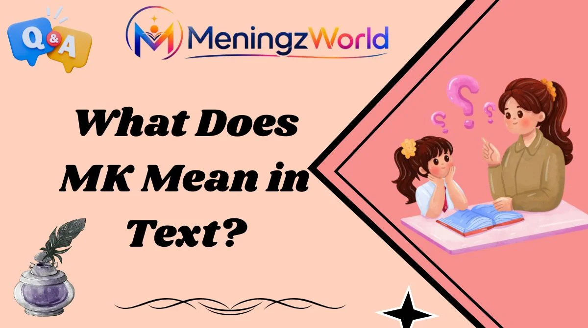 What Does MK Mean in Text?