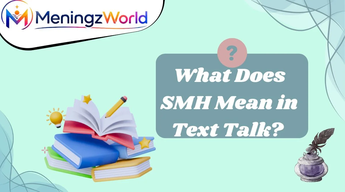 What Does SMH Mean in Text Talk?