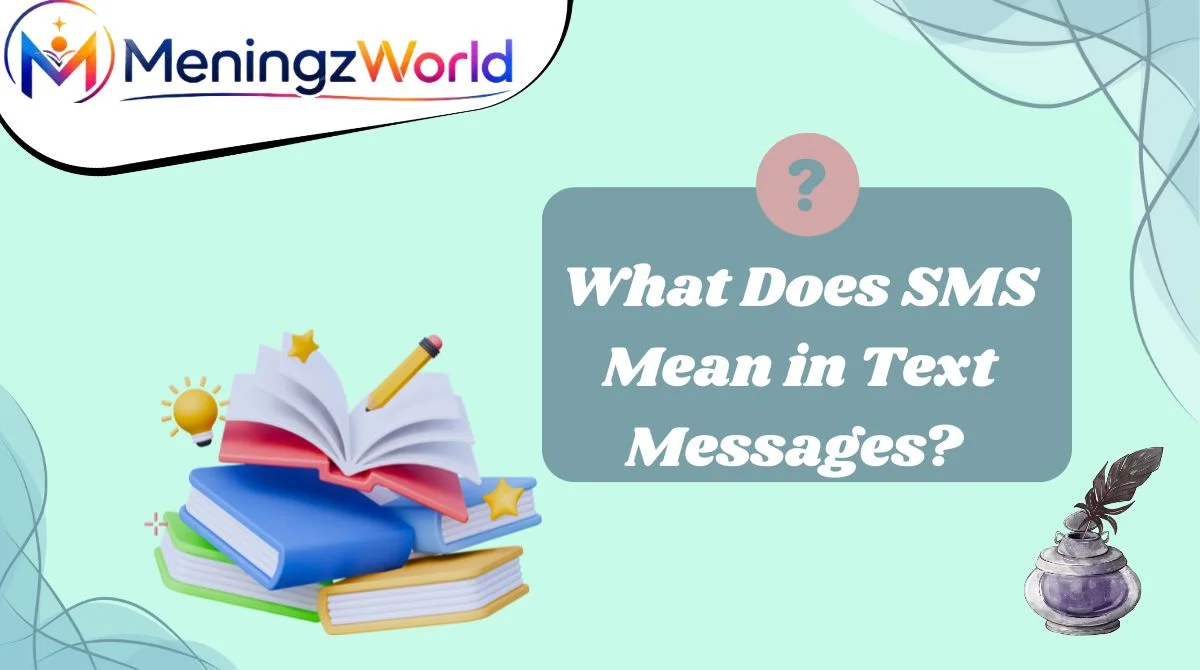 What Does SMS Mean in Text Messages?