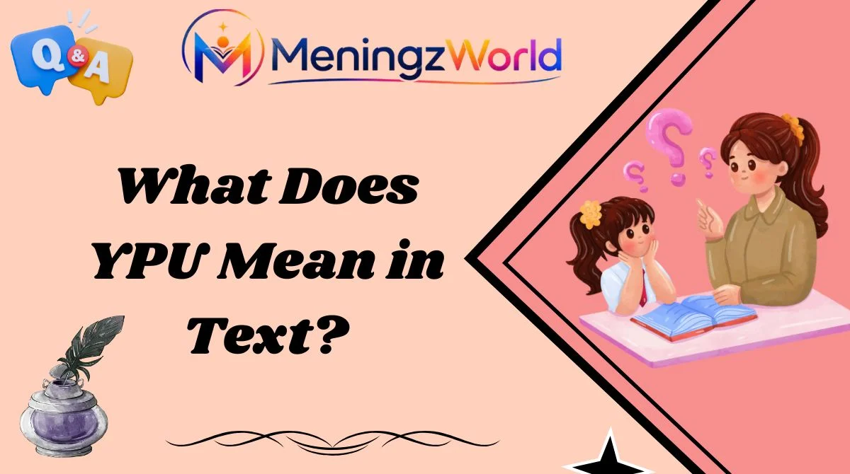 What Does YPU Mean in Text?