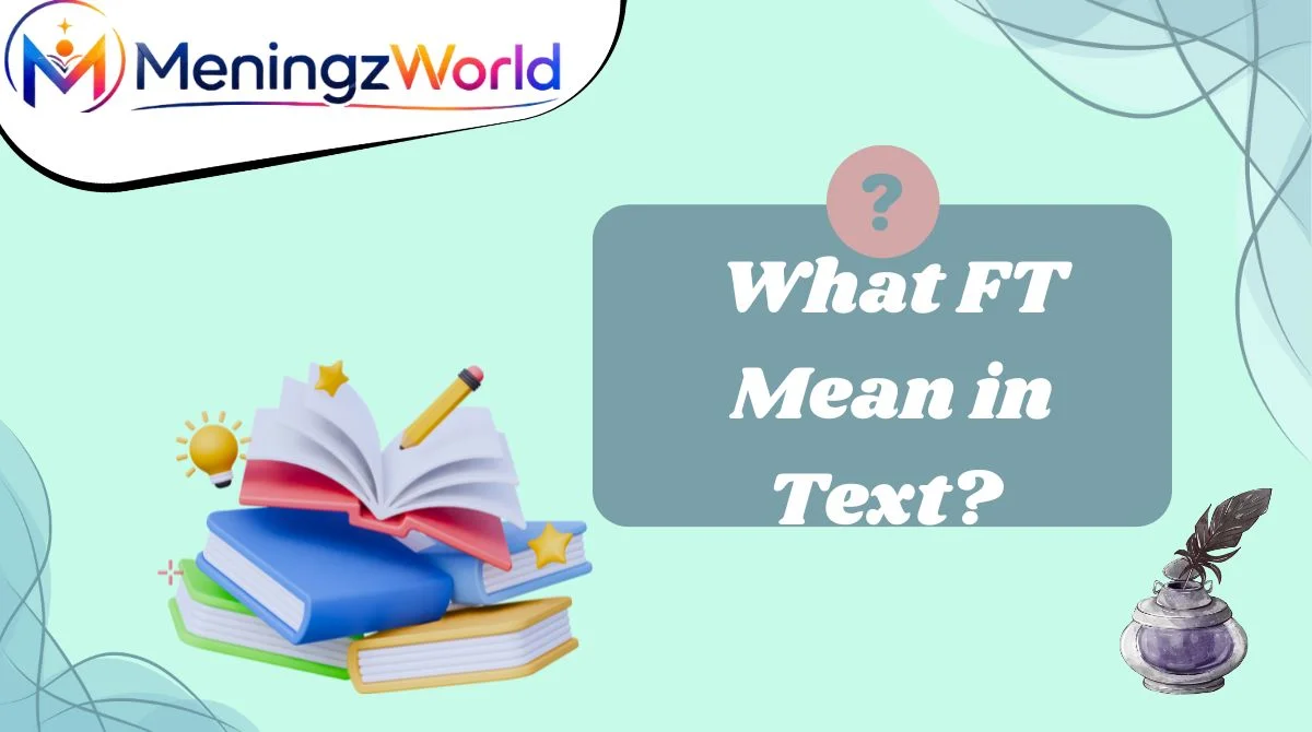 What FT Mean in Text?