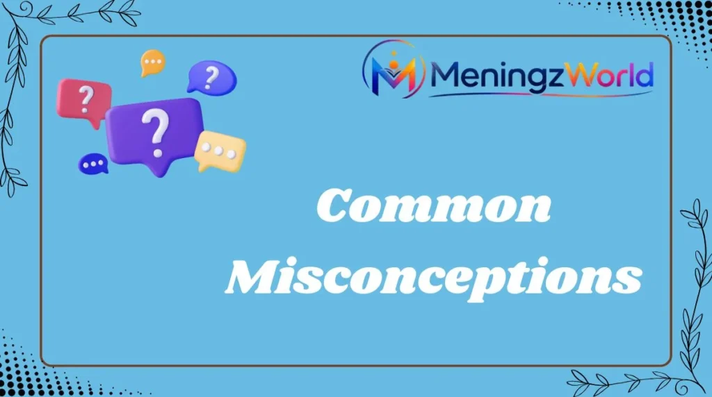 Common Misconceptions