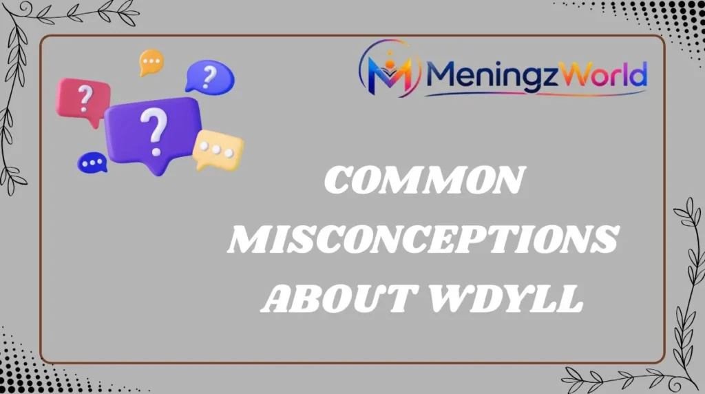 Common Misconceptions About WDYLL