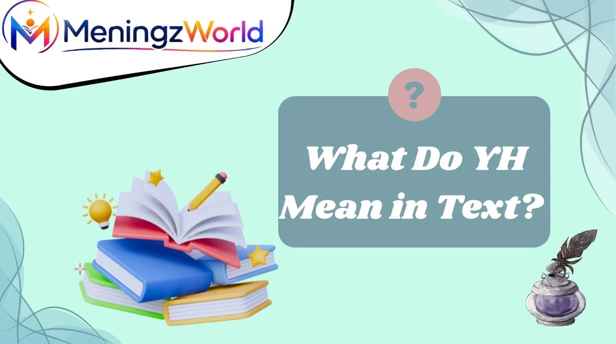 What Do YH Mean in Text?