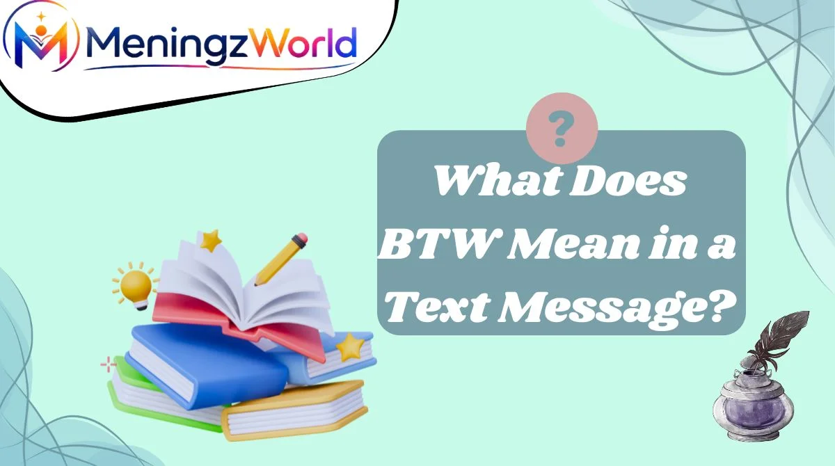 What Does BTW Mean in a Text Message?