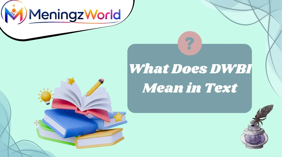 What Does DWBI Mean in Text