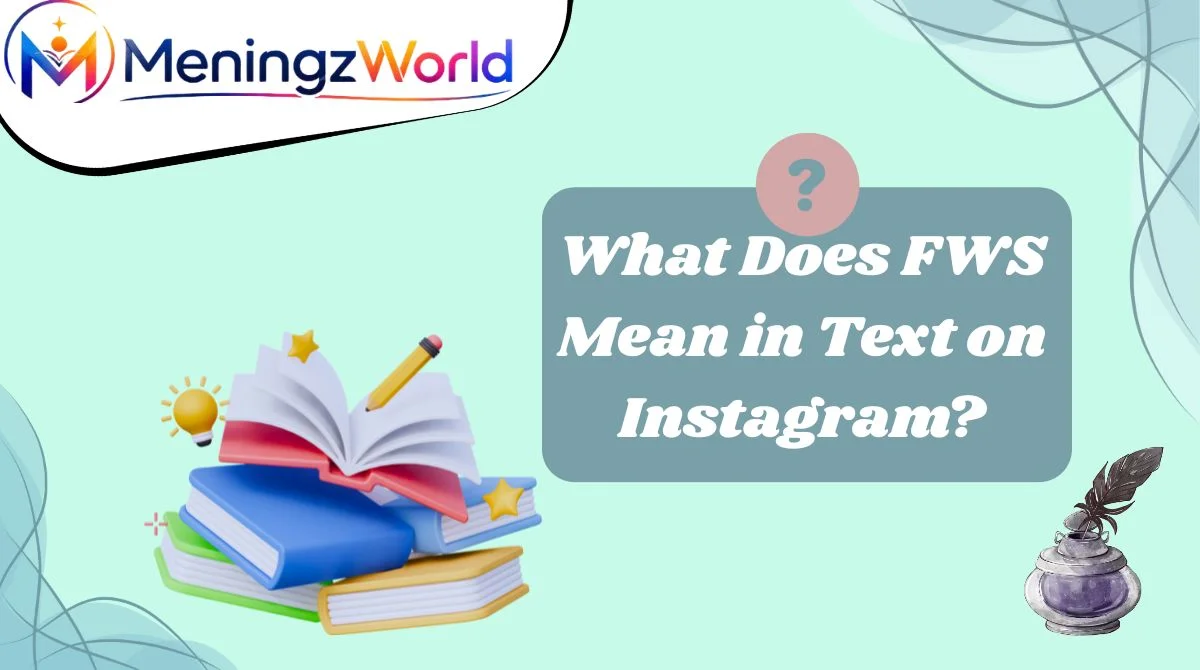 What Does FWS Mean in Text on Instagram?