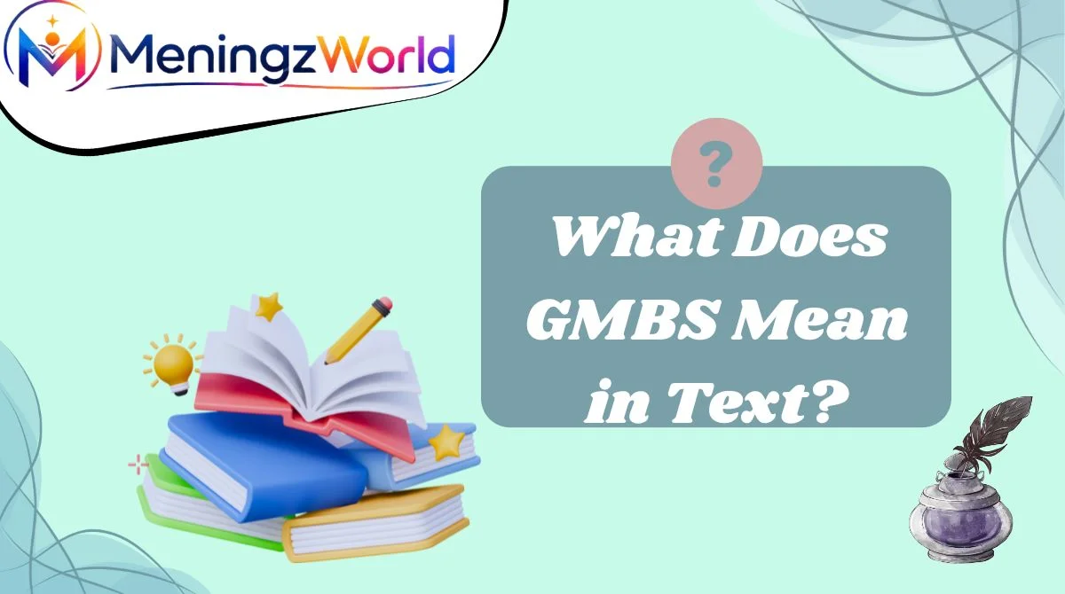 What Does GMBS Mean in Text?