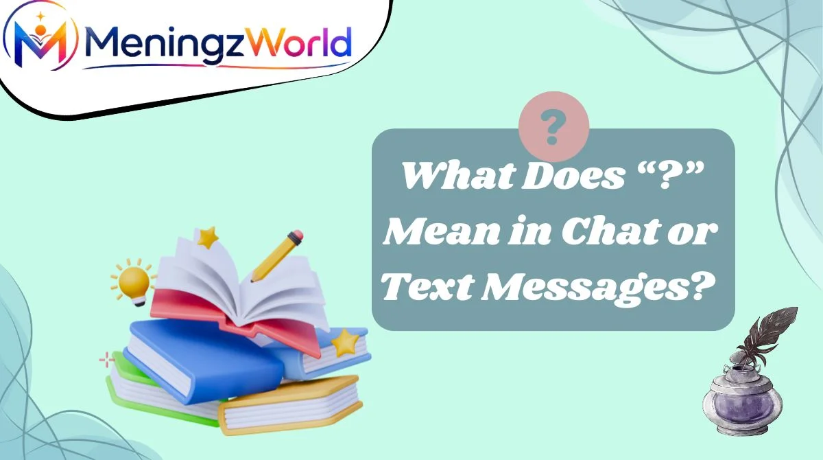 What Does ? Mean in Chat or Text Messages?