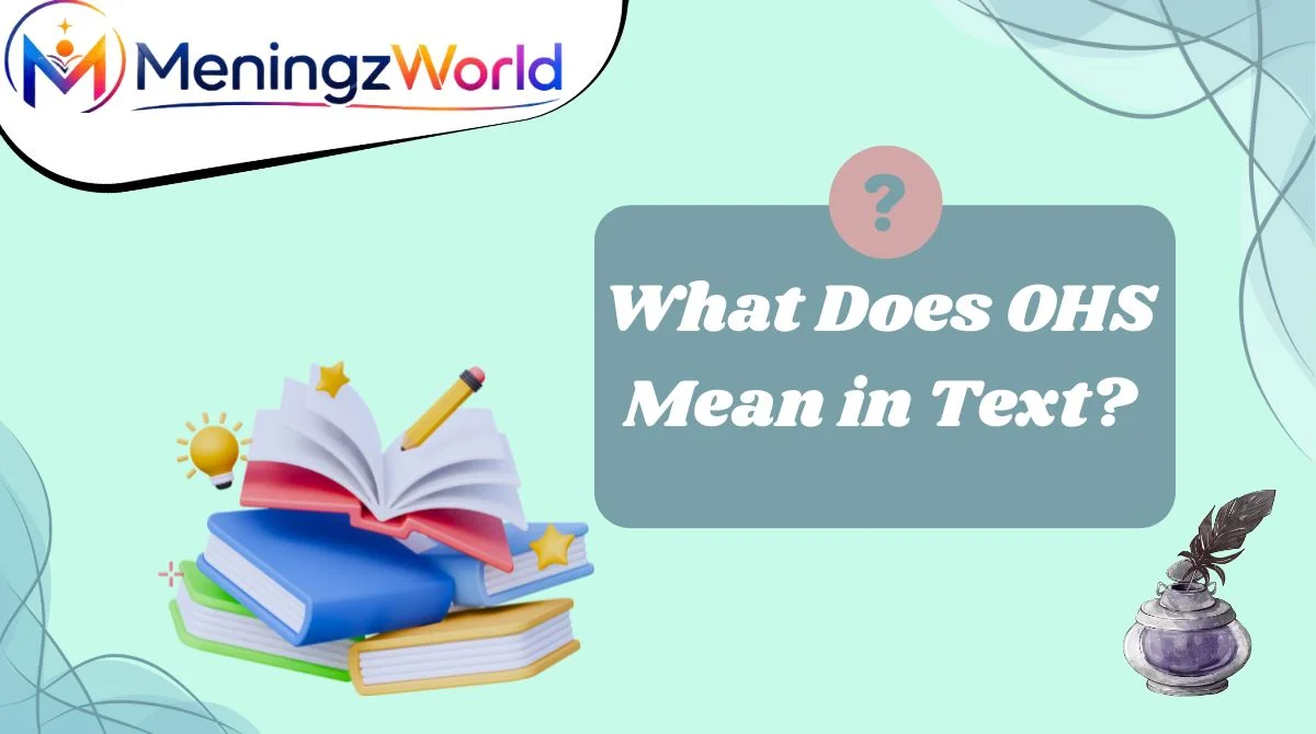 What Does OHS Mean in Text?