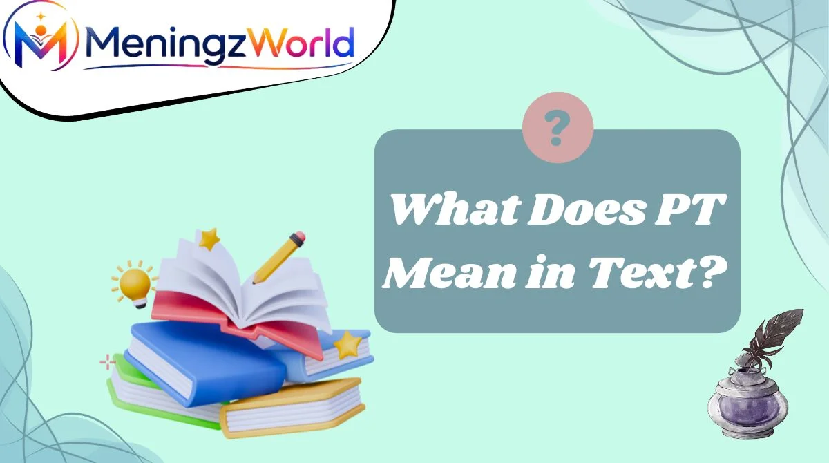 What Does PT Mean in Text?