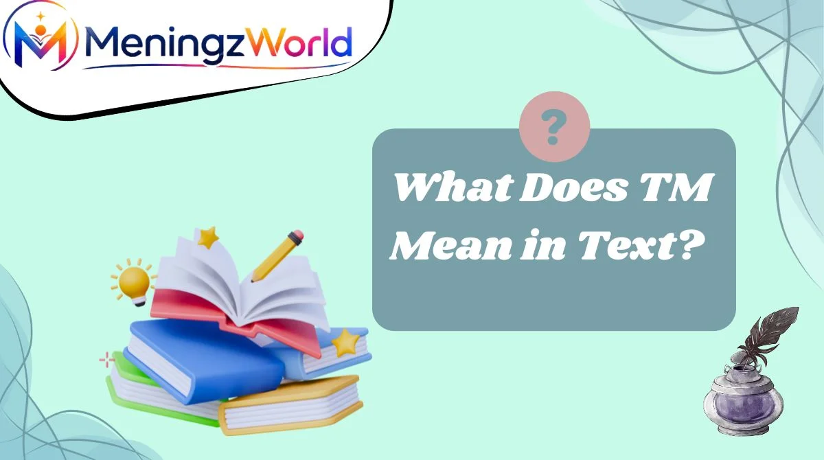 What Does TM Mean in Text?