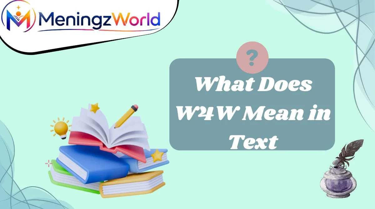 What Does W4W Mean in Text
