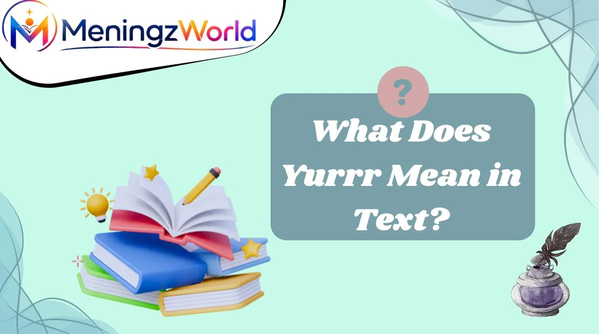 What Does Yurrr Mean in Text?