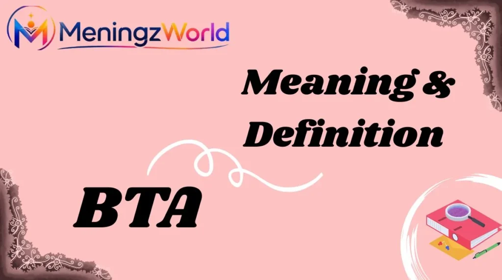What Do BTA Mean in Text? Complete Meaning, Uses, Examples & 2026 Guide ...