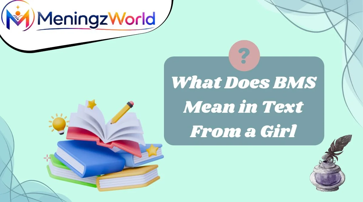 What Does BMS Mean in Text From a Girl