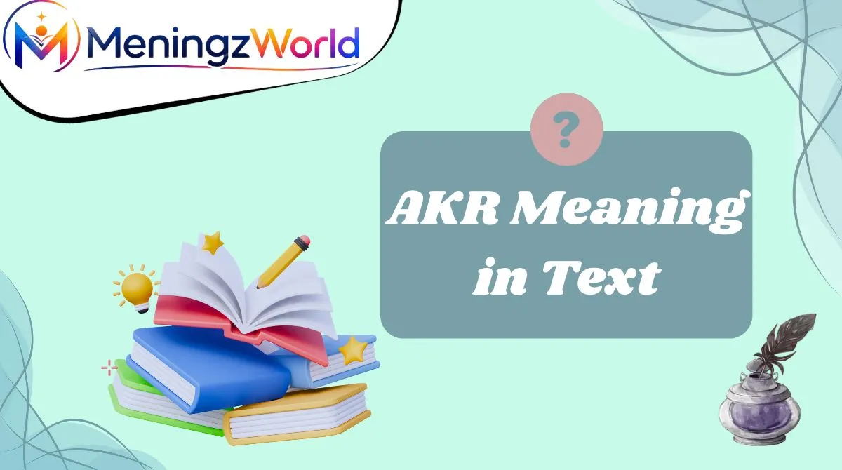 AKR Meaning in Text