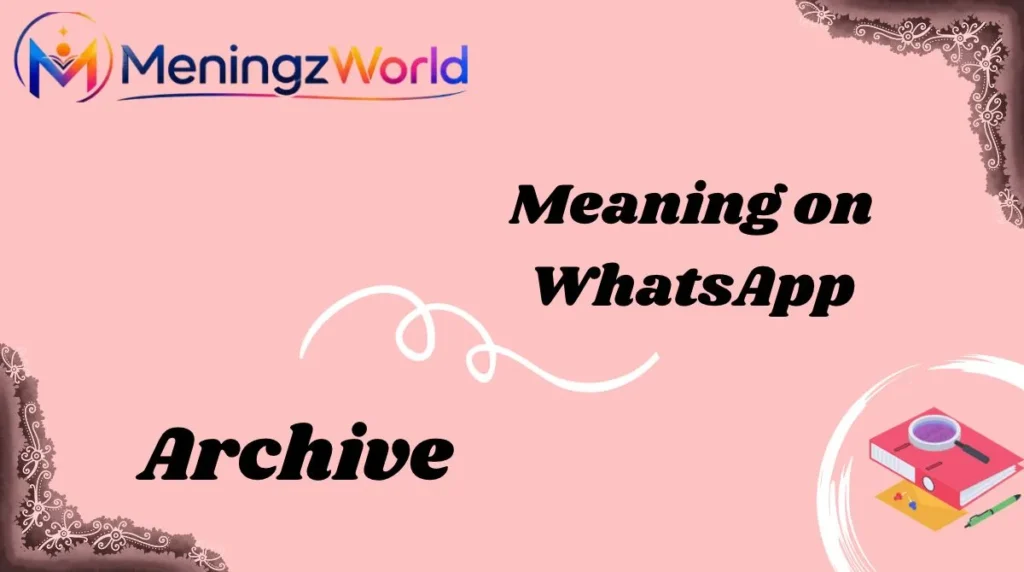 Archive Meaning on WhatsApp