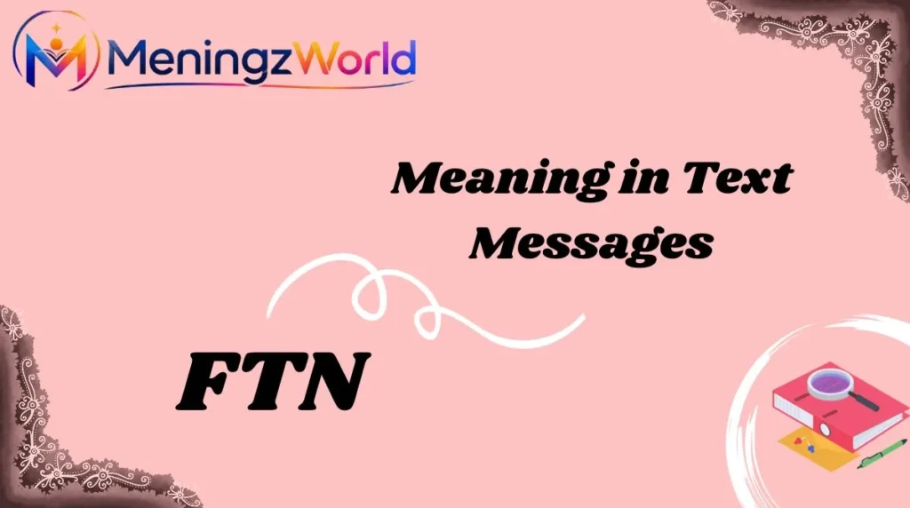 FTN Meaning in Text Messages