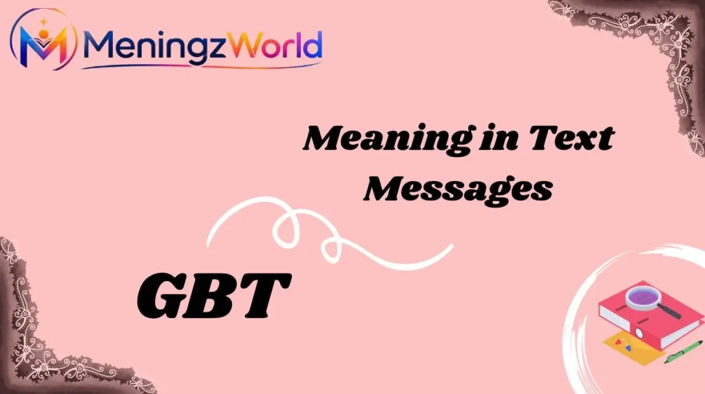 GBT Meaning in Text Messages