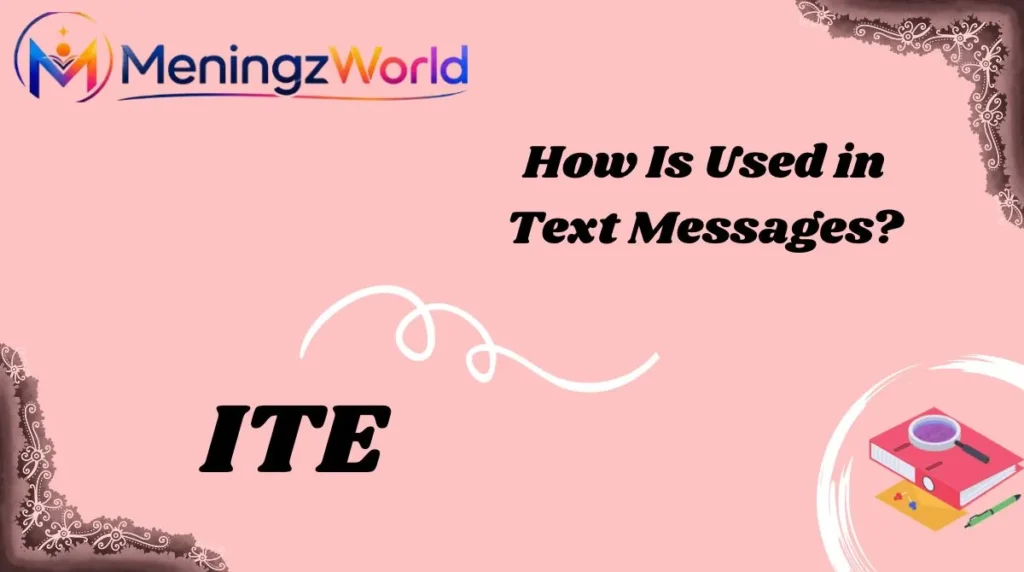 How Is ITE Used in Text Messages?