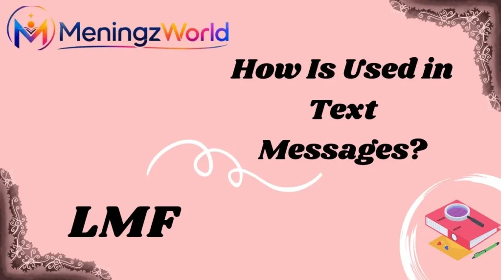 How Is LMF Used in Text Messages?