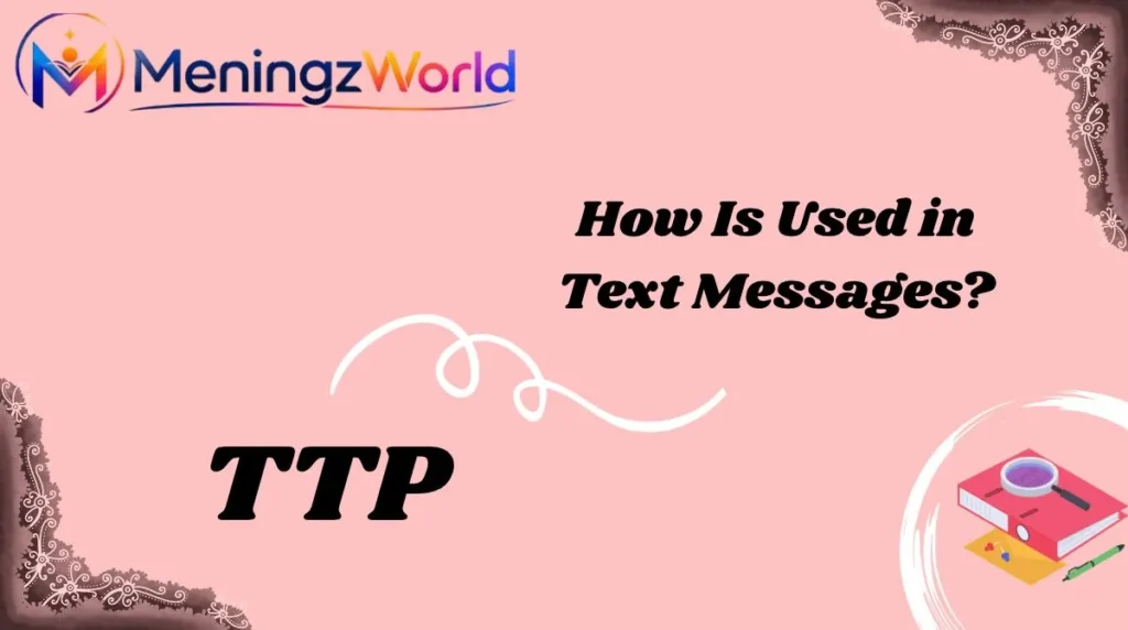 How Is TTP Used in Text Messages?