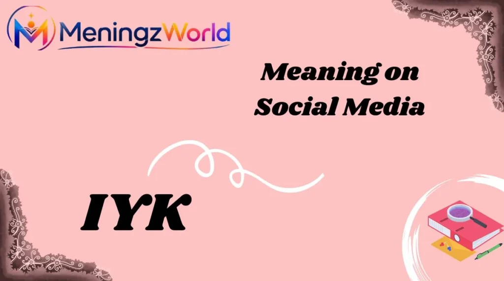 IYK Meaning on Social Media