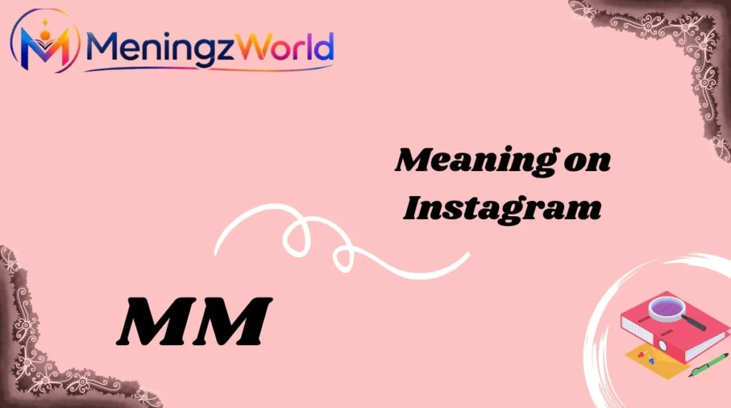 MM Meaning on Instagram