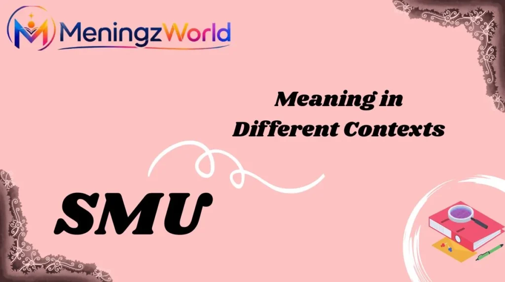 SMU Meaning in Different Contexts
