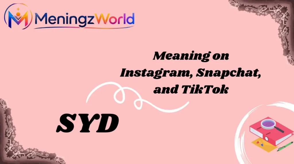 SYD Meaning on Instagram, Snapchat, and TikTok