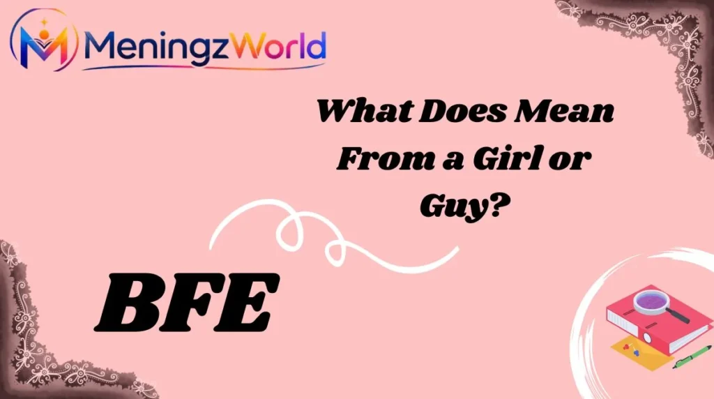 What Does BFE Mean From a Girl or Guy?