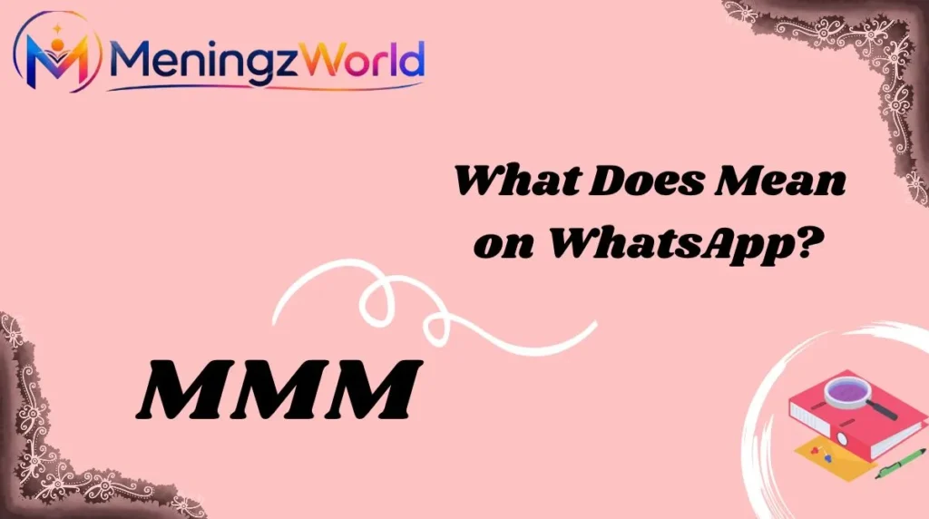 What Does MMM Mean on WhatsApp?
