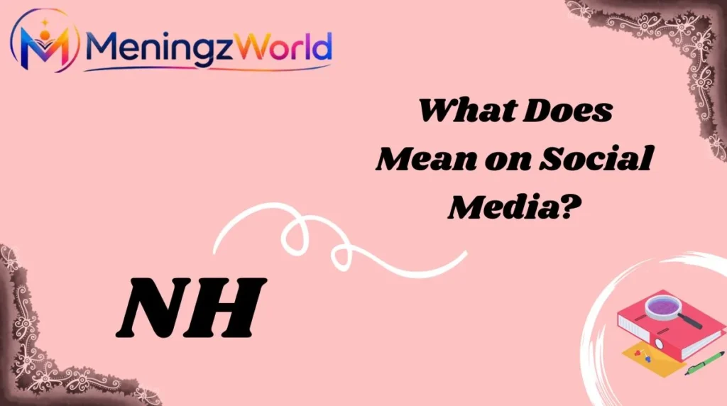 What Does NH Mean on Social Media?