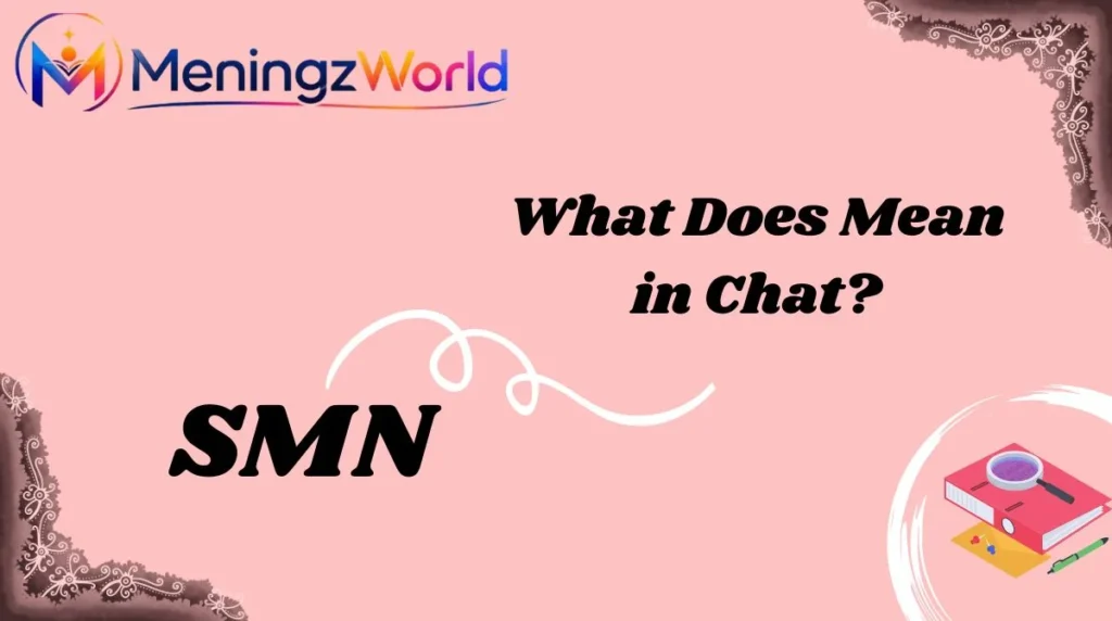 What Does SMN Mean in Chat?