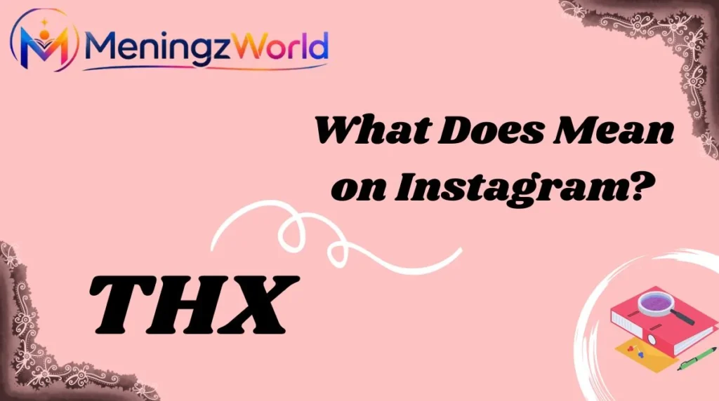 What Does THX Mean on Instagram?