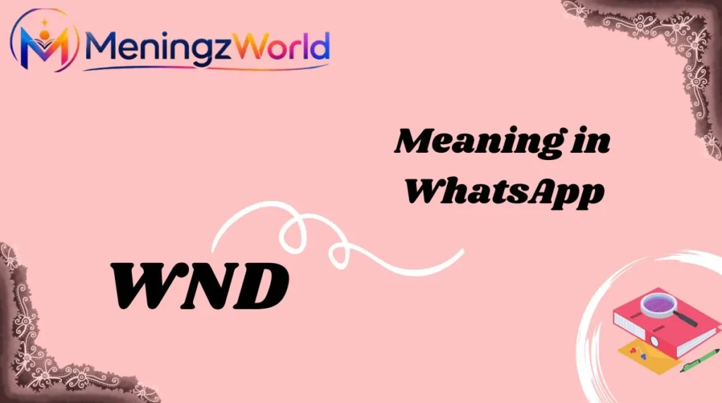 WND Meaning in WhatsApp